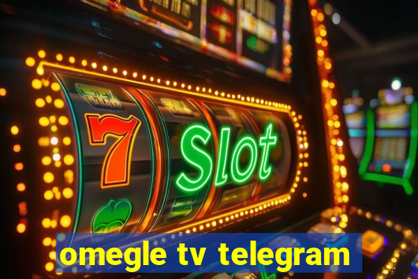 omegle tv telegram