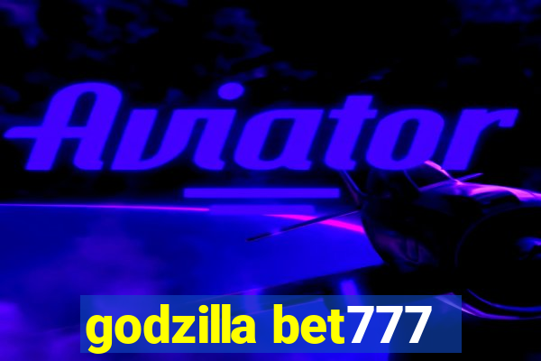 godzilla bet777