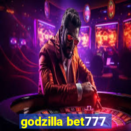 godzilla bet777