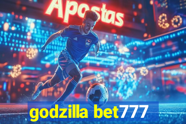 godzilla bet777