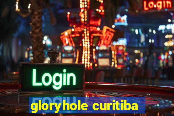 gloryhole curitiba