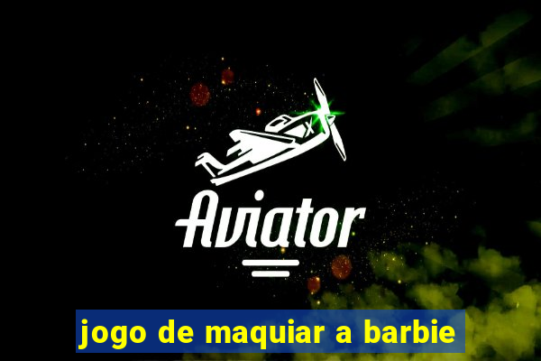 jogo de maquiar a barbie