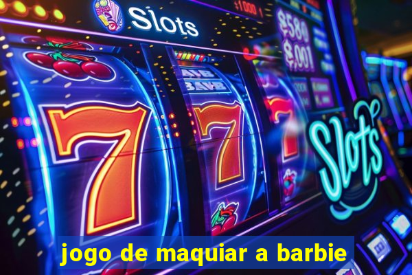 jogo de maquiar a barbie