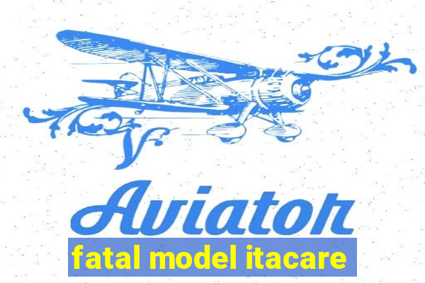 fatal model itacare