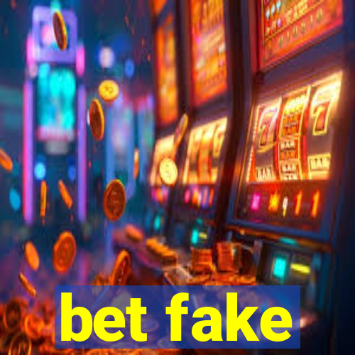 bet fake