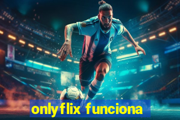 onlyflix funciona