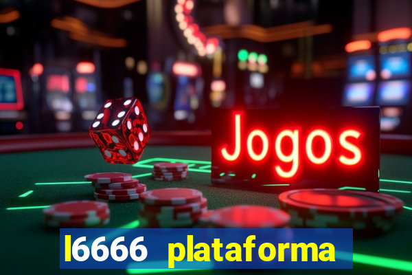 l6666 plataforma paga mesmo