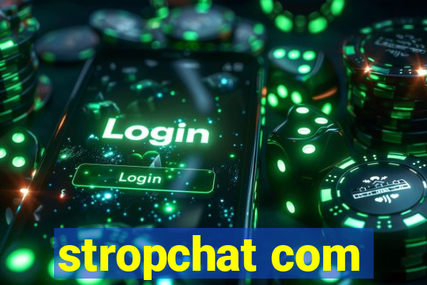 stropchat com