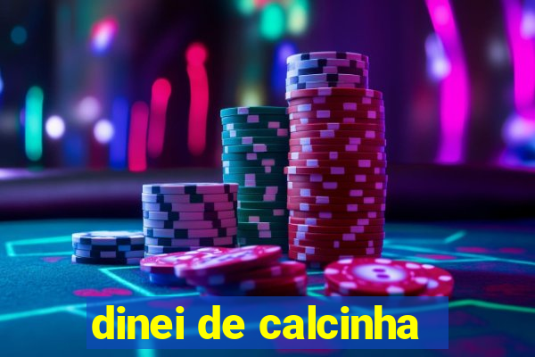 dinei de calcinha