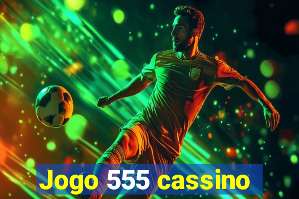 Jogo 555 cassino