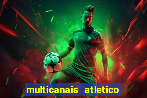 multicanais atletico de madrid