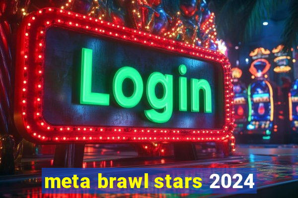 meta brawl stars 2024