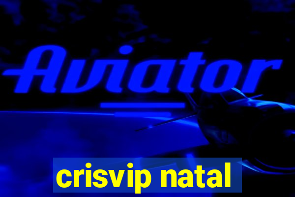 crisvip natal