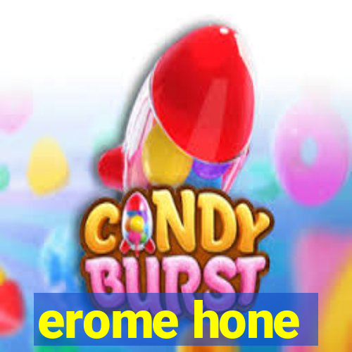 erome hone