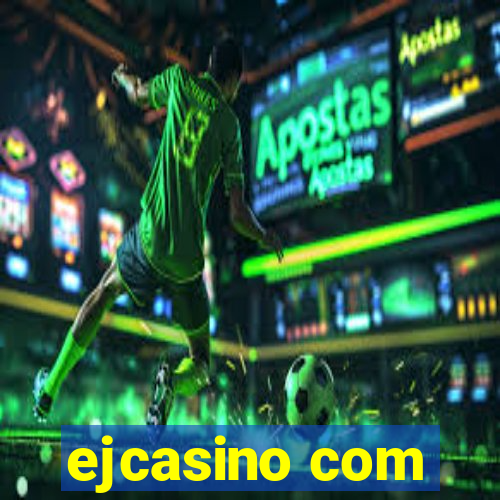 ejcasino com