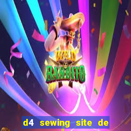 d4 sewing site de relacionamento login entrar