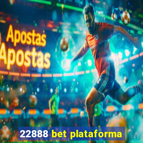 22888 bet plataforma