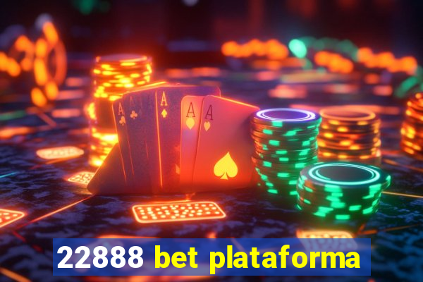 22888 bet plataforma