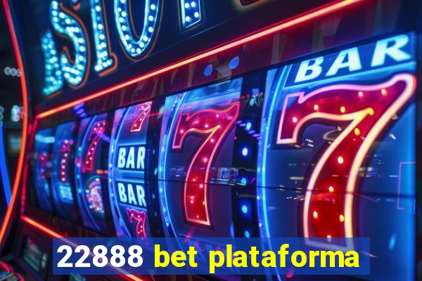 22888 bet plataforma