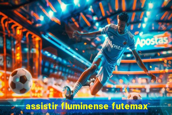 assistir fluminense futemax