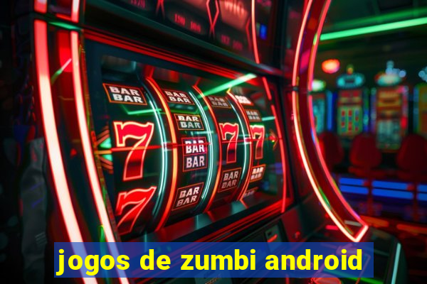 jogos de zumbi android