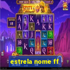 estrela nome ff