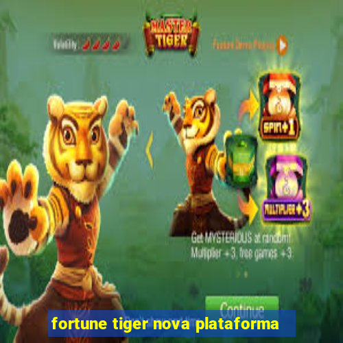 fortune tiger nova plataforma