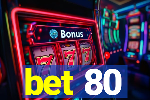 bet 80