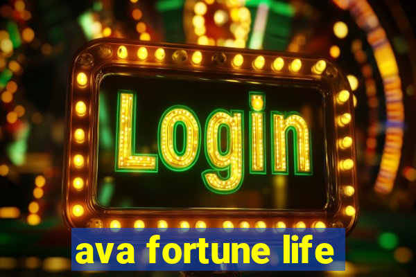 ava fortune life