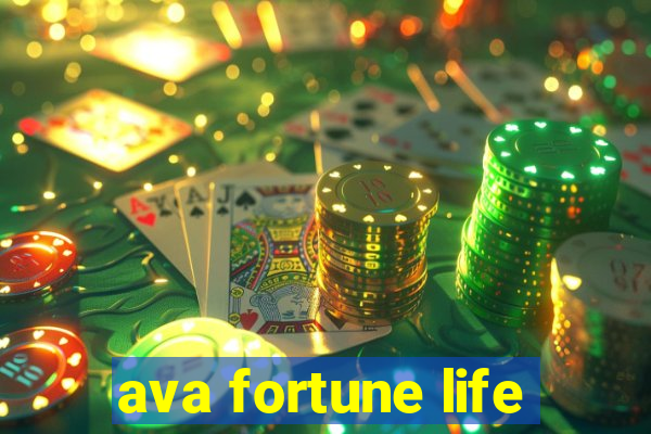 ava fortune life