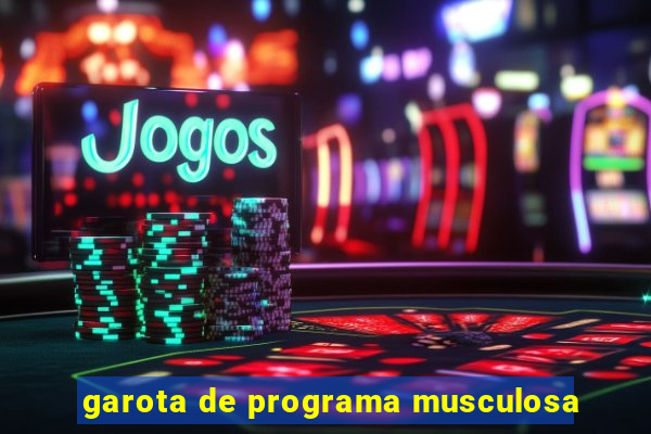 garota de programa musculosa