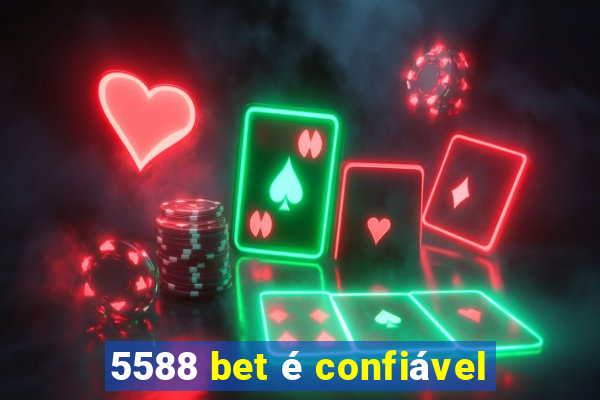 5588 bet é confiável