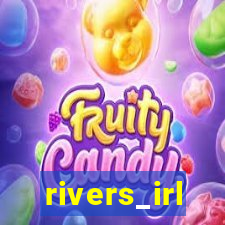 rivers_irl