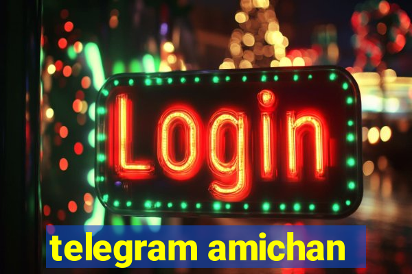 telegram amichan