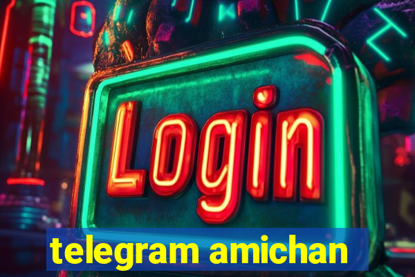 telegram amichan