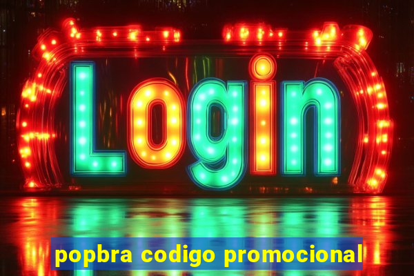 popbra codigo promocional