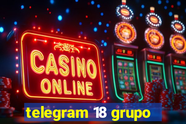 telegram 18 grupo