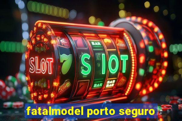 fatalmodel porto seguro