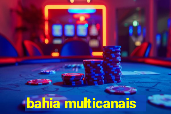 bahia multicanais