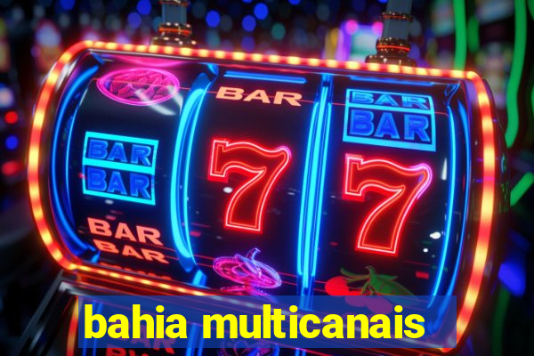 bahia multicanais