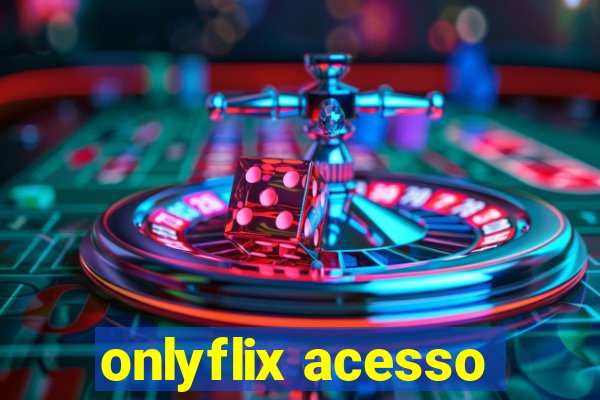 onlyflix acesso