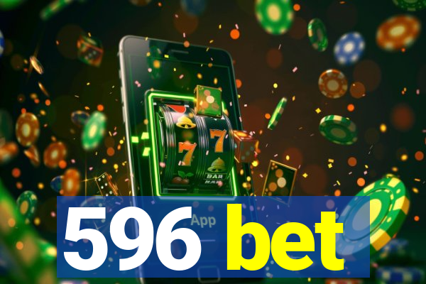 596 bet