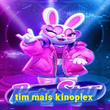 tim mais kinoplex