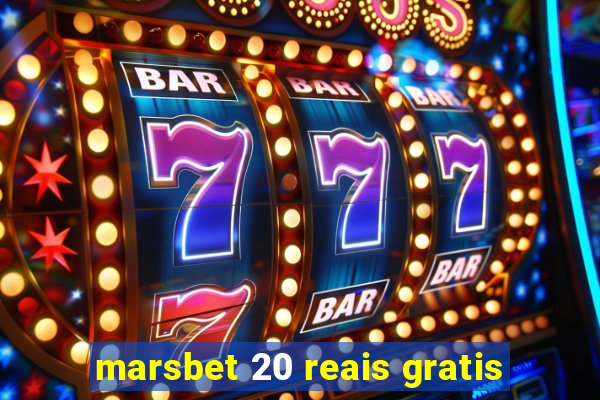 marsbet 20 reais gratis