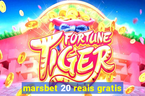 marsbet 20 reais gratis