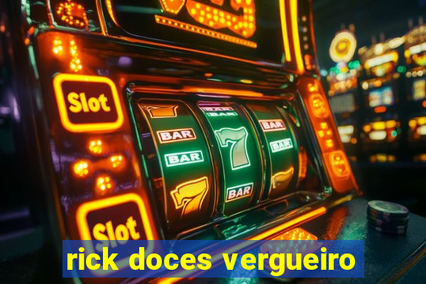 rick doces vergueiro