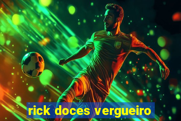 rick doces vergueiro