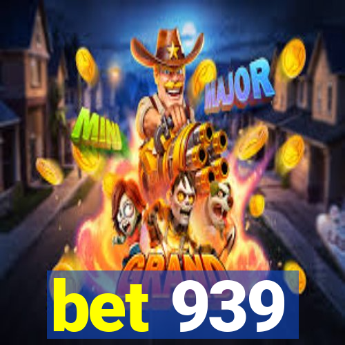 bet 939