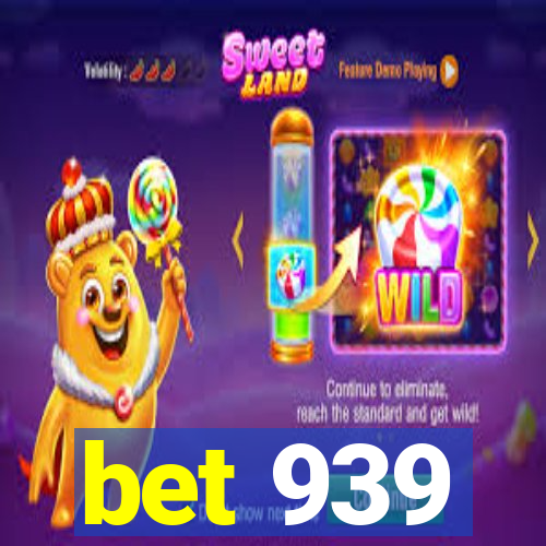 bet 939