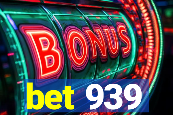 bet 939